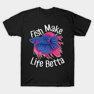 Fish Make Life Betta T-Shirt